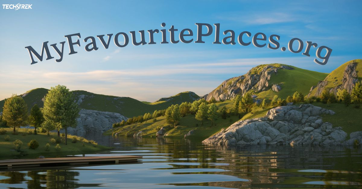 The Ultimate Guide: Myfavouriteplaces.Org:// Blog