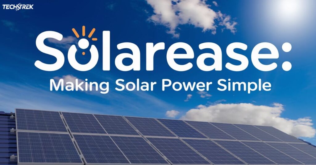 SolarEase: Making Solar Power Simple